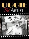 Uggie, the Artist (eBook): My Story